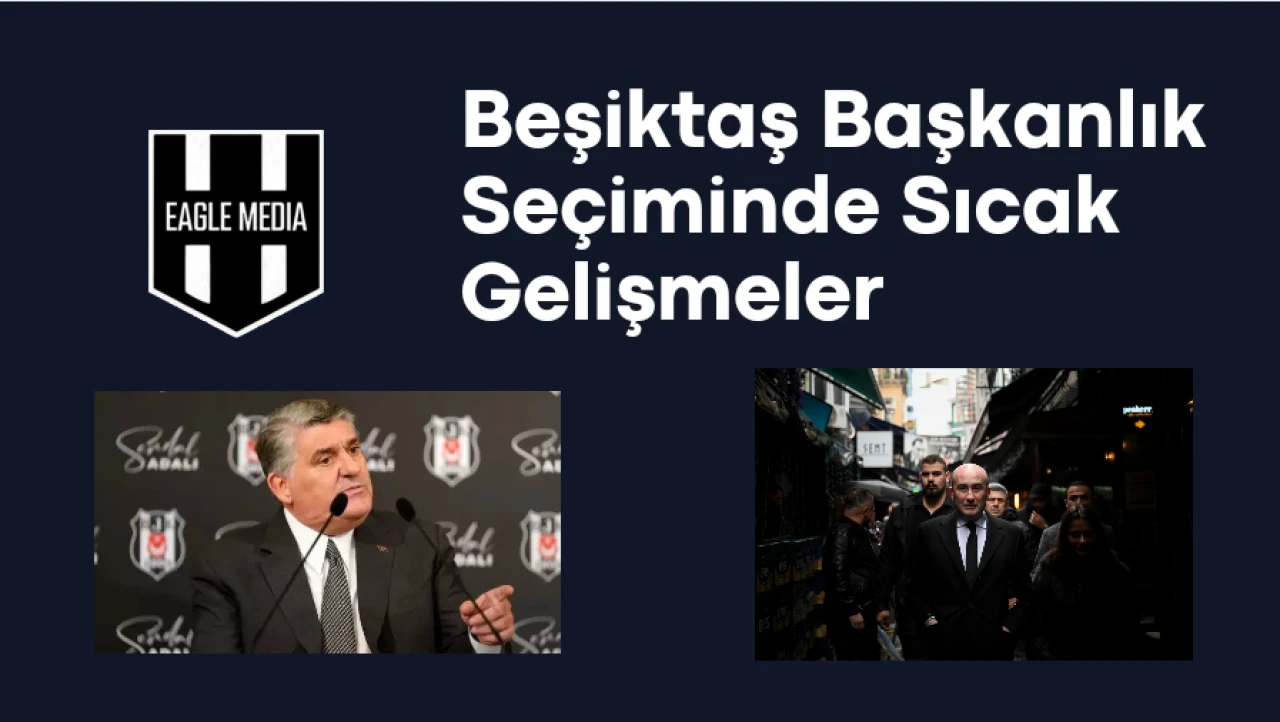 Beşiktaş Başkanlık Seçimi: Adaylardan Önemli Açıklamalar