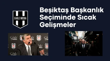 Beşiktaş Başkanlık Seçimi: Adaylardan Önemli Açıklamalar