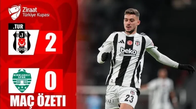 Beşiktaş - Kırklarelispor Maç Sonucu: Beşiktaş 2-0 Kırklarelispor